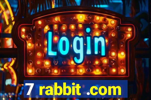 7 rabbit .com